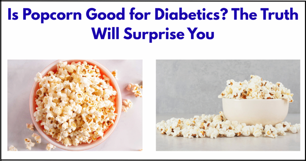 is popcorn good for diabetics​