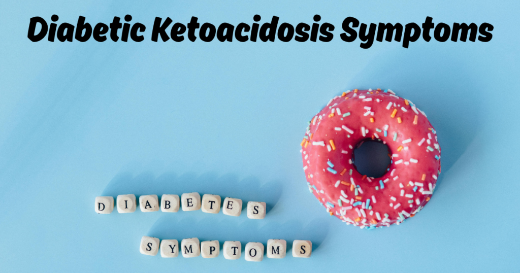 Diabetic Ketoacidosis Symptoms